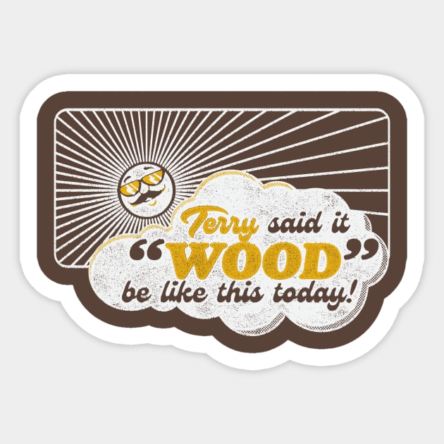 Terry Said It Wood Sticker by rt-shirts